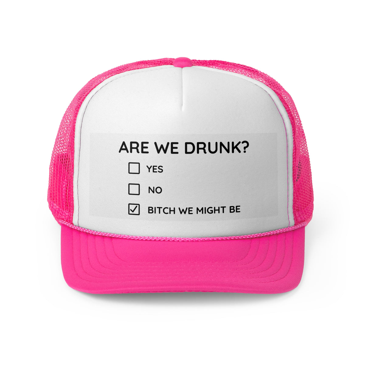 Are We Drunk? Trucker Hat