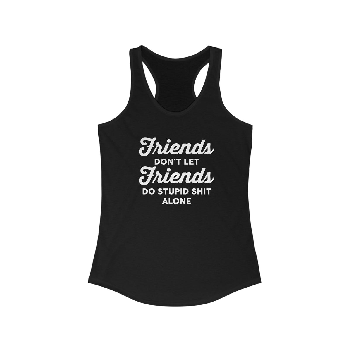 Friends Don&#39;t Let Friends Racerback Tank