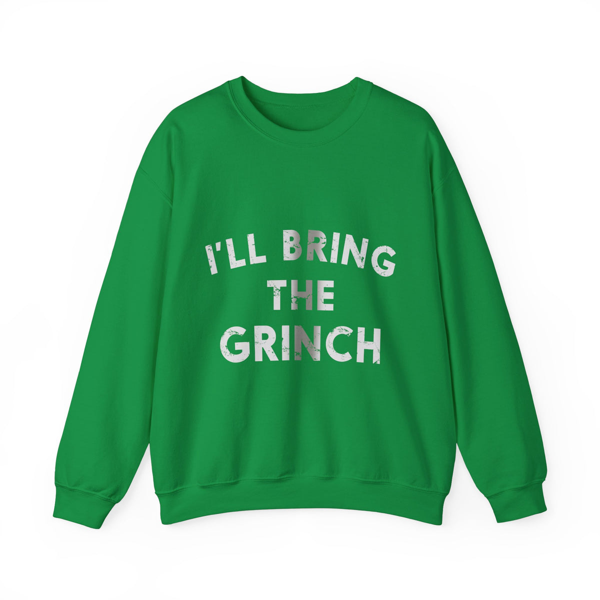 I&#39;ll Bring The Grinch Crew Neck