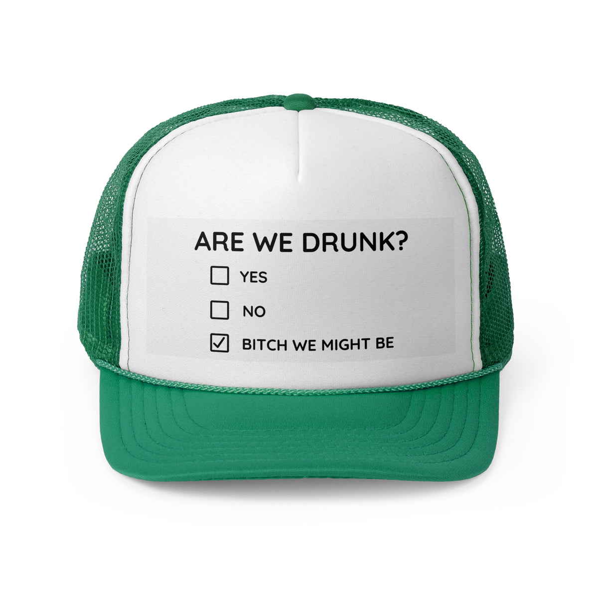 Are We Drunk? Trucker Hat