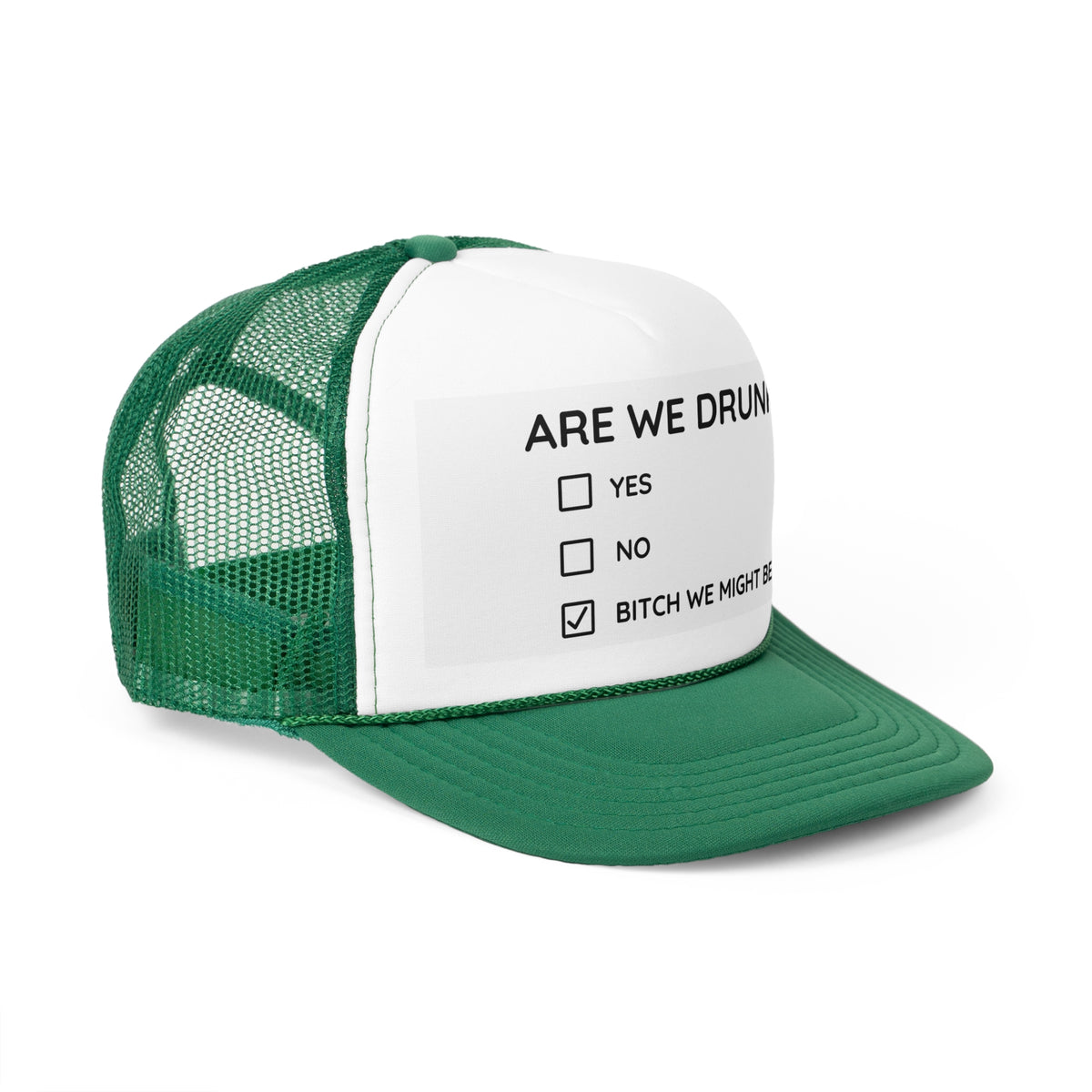 Are We Drunk? Trucker Hat