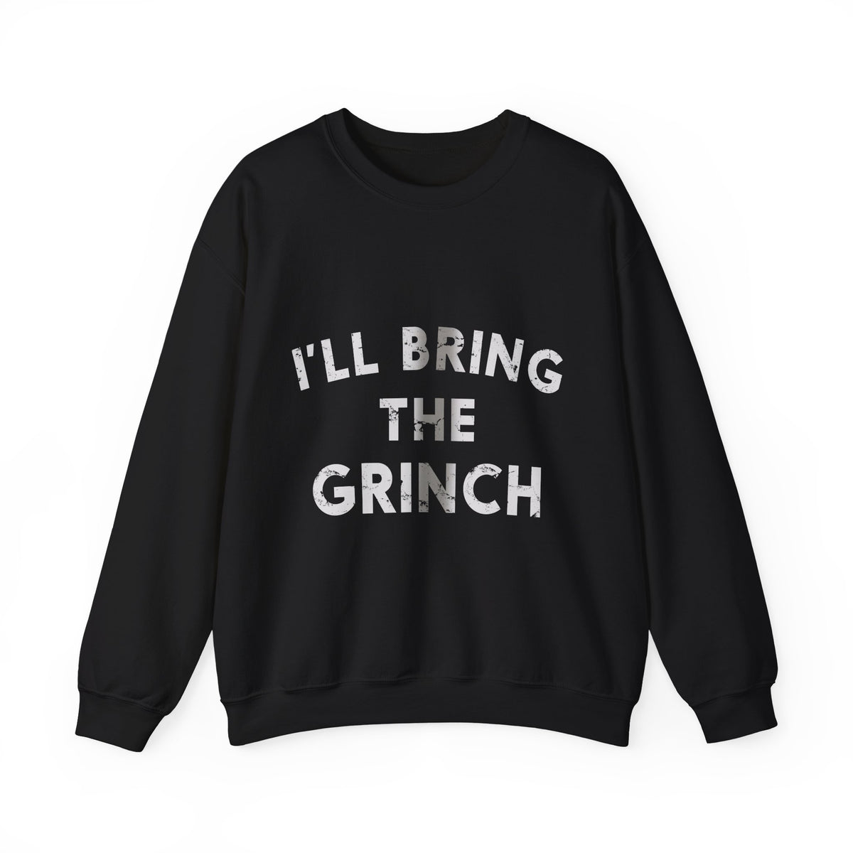 I&#39;ll Bring The Grinch Crew Neck