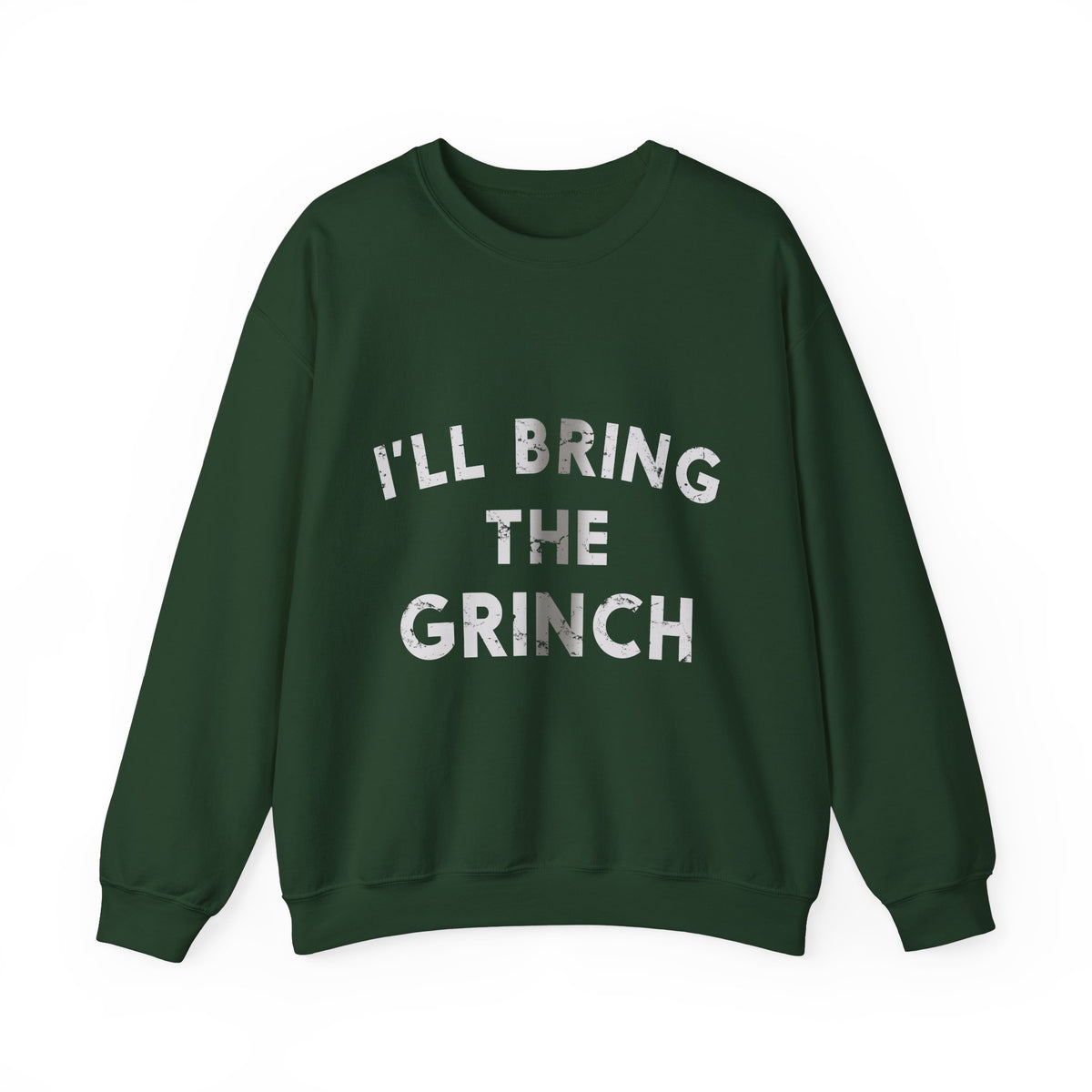 I&#39;ll Bring The Grinch Crew Neck