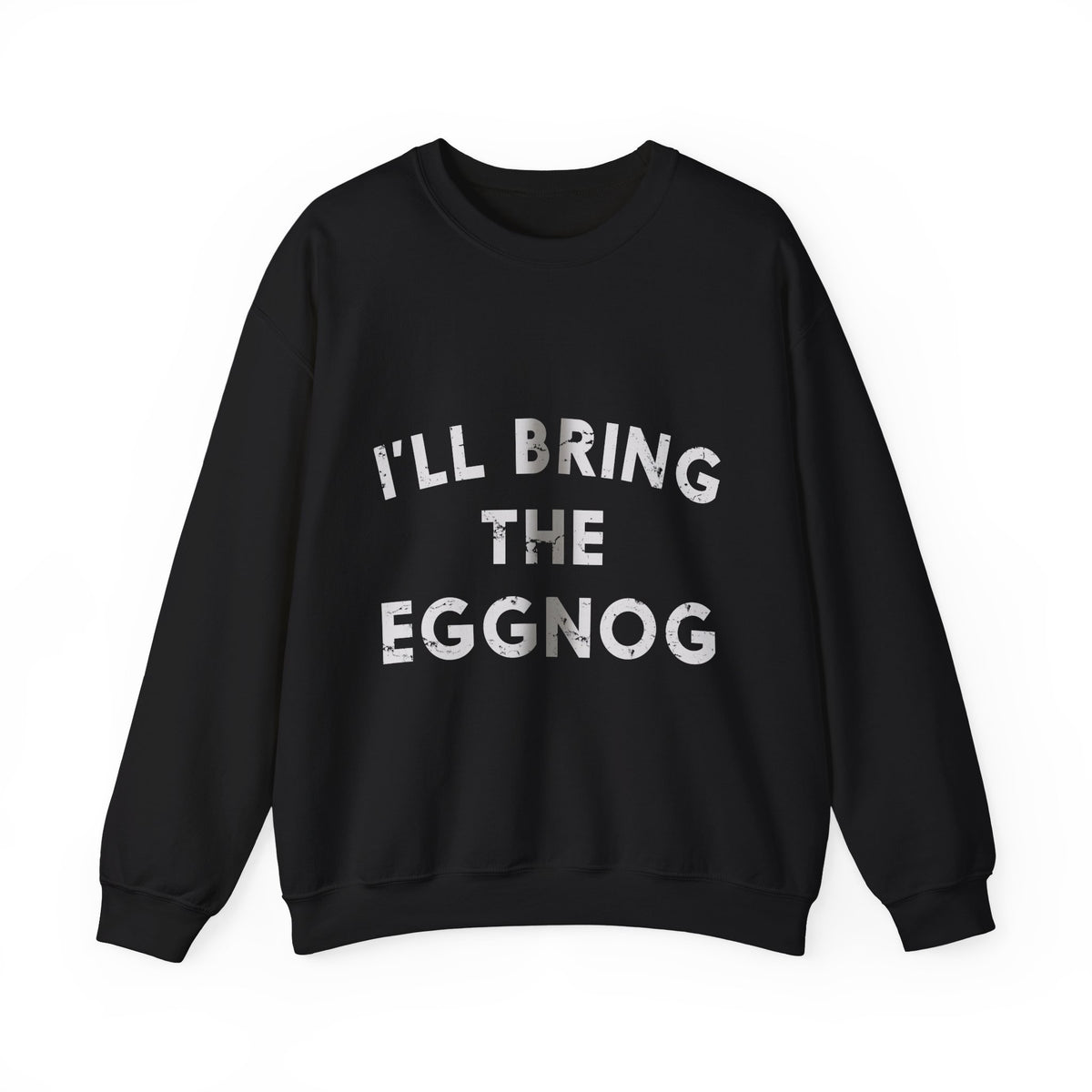 I&#39;ll Bring The Eggnog Crew Neck