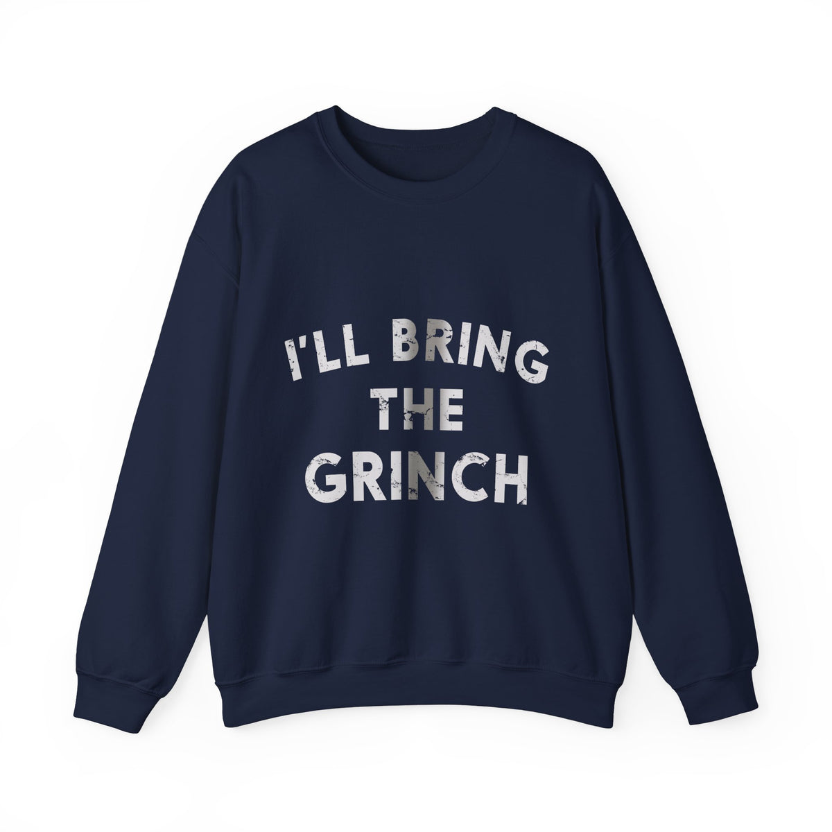 I&#39;ll Bring The Grinch Crew Neck